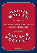 Brunos Kochbuch - Rezepte und Geschichten aus dem Périgord