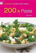 200 x Pasta: Gut gekocht und ganz schön einfach