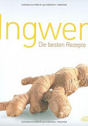 Ingwer: Die besten Rezepte
