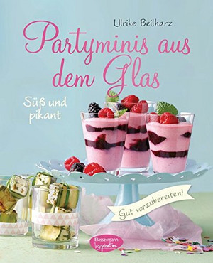Partyminis aus dem Glas - Süßes und Pikantes