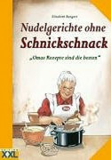 Nudelgerichte ohne Schnickschnack. Omas Rezepte sind die besten