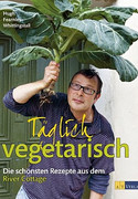Täglich vegetarisch - die schönsten Rezepte aus dem River Cottage
