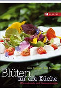 Blüten für die Küche: Warenkunde & Genussrezepte 