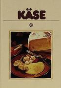 Käse: Mit 72 Rezepten