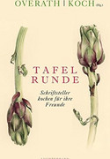 Tafelrunde: Schriftsteller kochen für ihre Freunde