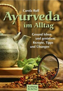 Ayurveda im Alltag: Gesund Leben und Genießen