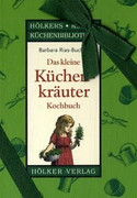 Das kleine Küchenkräuter - Kochbuch. Hölkers kleine Küchenbibiliothek