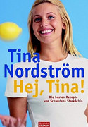 Hej, Tina! Die besten Rezepte von Schwedens Starköchin
