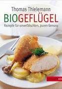 BIOGEFLÜGEL - Rezepte für unverfälschten, puren Genuss