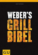 Weber's Grill-Bibel - Das große Weber Grillbuch