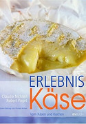 Erlebnis Käse: Vom Käsen und Kochen