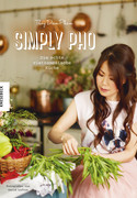 Simply Pho: Die echte vietnamesische Küche