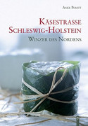 Käsestraße Schleswig-Holstein: Die Winzer des Nordens