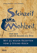 Steinzeit-Mahlzeit: Von den ersten Bauern bis Ötzi.