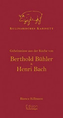 Kulinarisches Kabinett - Geheimnisse aus der Küche von Berthold Bühler und Henri Bach