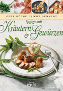 Kräuter & Gewürze - Gute Küche leicht gemacht