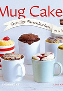 Mug Cakes - Trendige Tassenkuchen in 5 Minuten