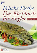 Frische Fische. Das Kochbuch für Angler