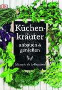 Küchenkräuter anbauen & genießen