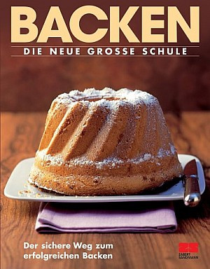Backen - Die neue große Schule