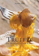Trüffel. Die Diamanten der Küche