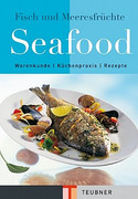 Seafood: Kochbuch und Lexikon von Fisch und Meeresfrüchten