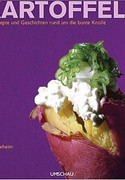 Kartoffeln. 60 Rezepte und Geschichten rund um die bunte Knolle