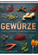 Gewürze: Aromen kombinieren, Kochen perfektionieren