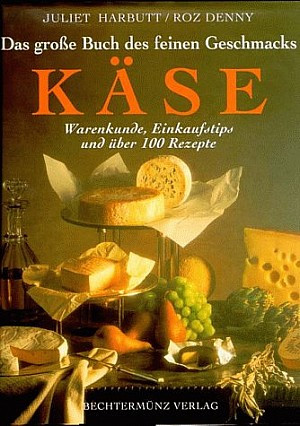 Das große Buch des feinen Geschmacks. Käse.