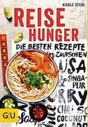 Reisehunger - Die besten Rezepte zwischen USA und Singapur