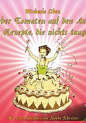 Lieber Tomaten auf den Augen als Rezepte, die nichts taugen!