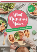 What Mummy Makes: Einmal kochen für Groß und Klein