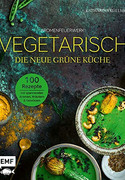 Vegetarisch – Die neue grüne Küche