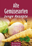 Alte Gemüsesorten - junge Rezepte
