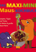 Das Maxi-Mini-Maus-Kochbuch
