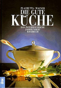 Die gute Küche: Das österreichische Jahrhundertkochbuch