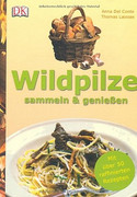 Wildpilze sammeln und genießen: Mit über 50 raffinierten Rezepten