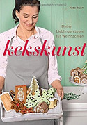 Kekskunst - Meine Lieblingsrezepte für Weihnachten