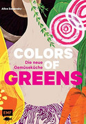Colors of Greens – Die neue Gemüseküche