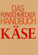 Das Feinschmecker-Handbuch Käse