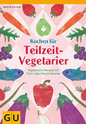 Kochen für Teilzeit-Vegetarier
