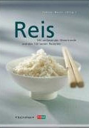Reis. Mit umfassender Warenkunde und den besten 100 besten Rezepten