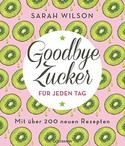 Goodbye Zucker für jeden Tag
