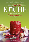 Die schnelle Küche: Die 222 besten 15-Minuten-Rezepte