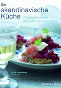 Die skandinavische Küche. Originalrezepte aus Mittsommerland